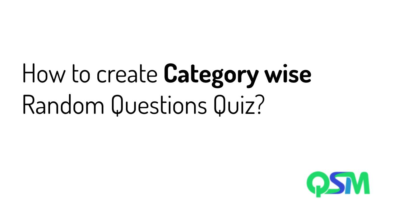 How-to-create-category-wise-random-questions-quiz-QSM