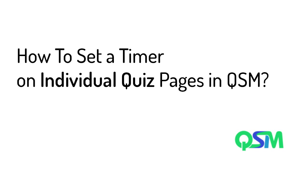 How To Set a Timer on Individual Quiz Pages in QSM?