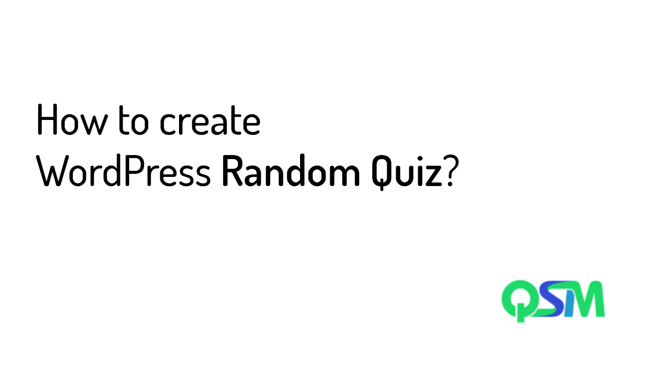 Creating WordPress Random Quiz - Quiz and Survey Master Plugin