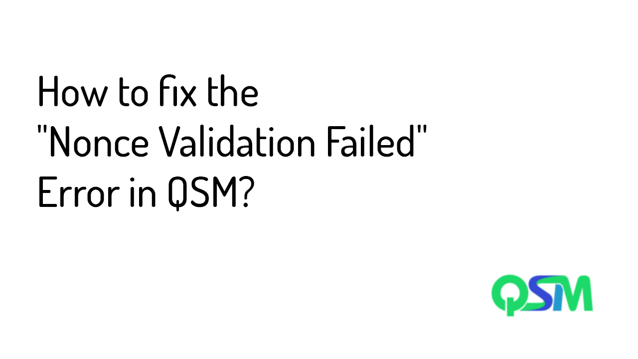 How to fix the Nonce Validation Failed Error in QSM - Banner