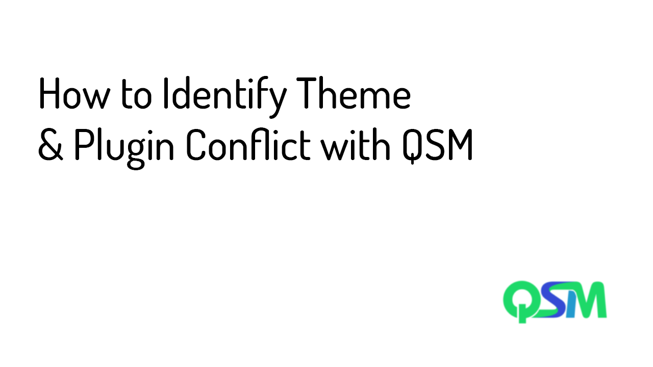 How to Identify Theme & Plugin Conflict with QSM - Banner