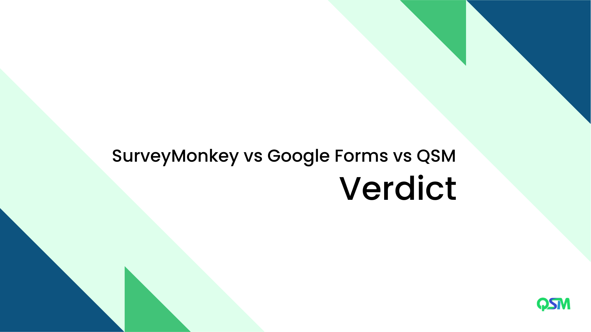 The Verdict: Survey Monkey vs Google Forms vs QSM