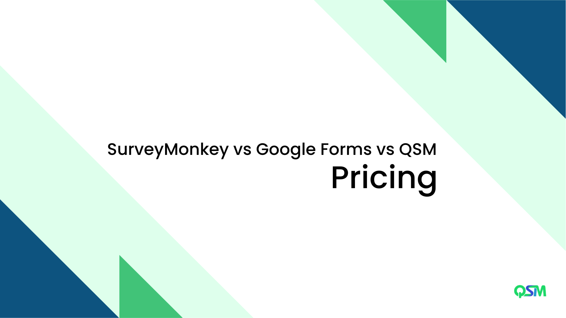Survey Monkey vs Google Forms vs QSM: Pricing