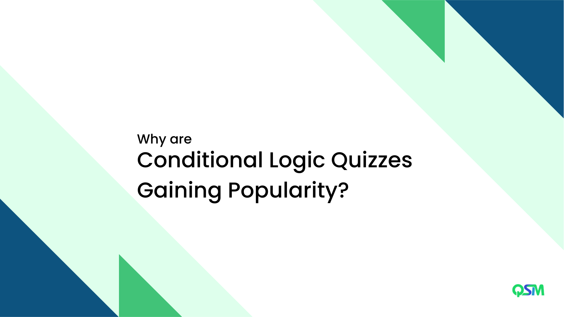Why are Conditional Logic Quizzes gaining popularity?