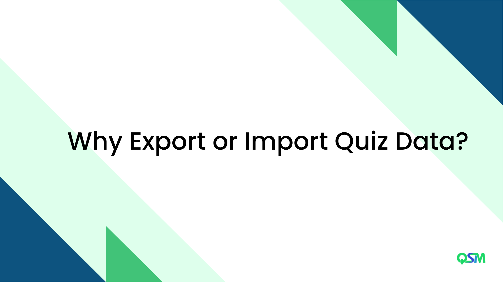 Why Export or Import Quiz Data?