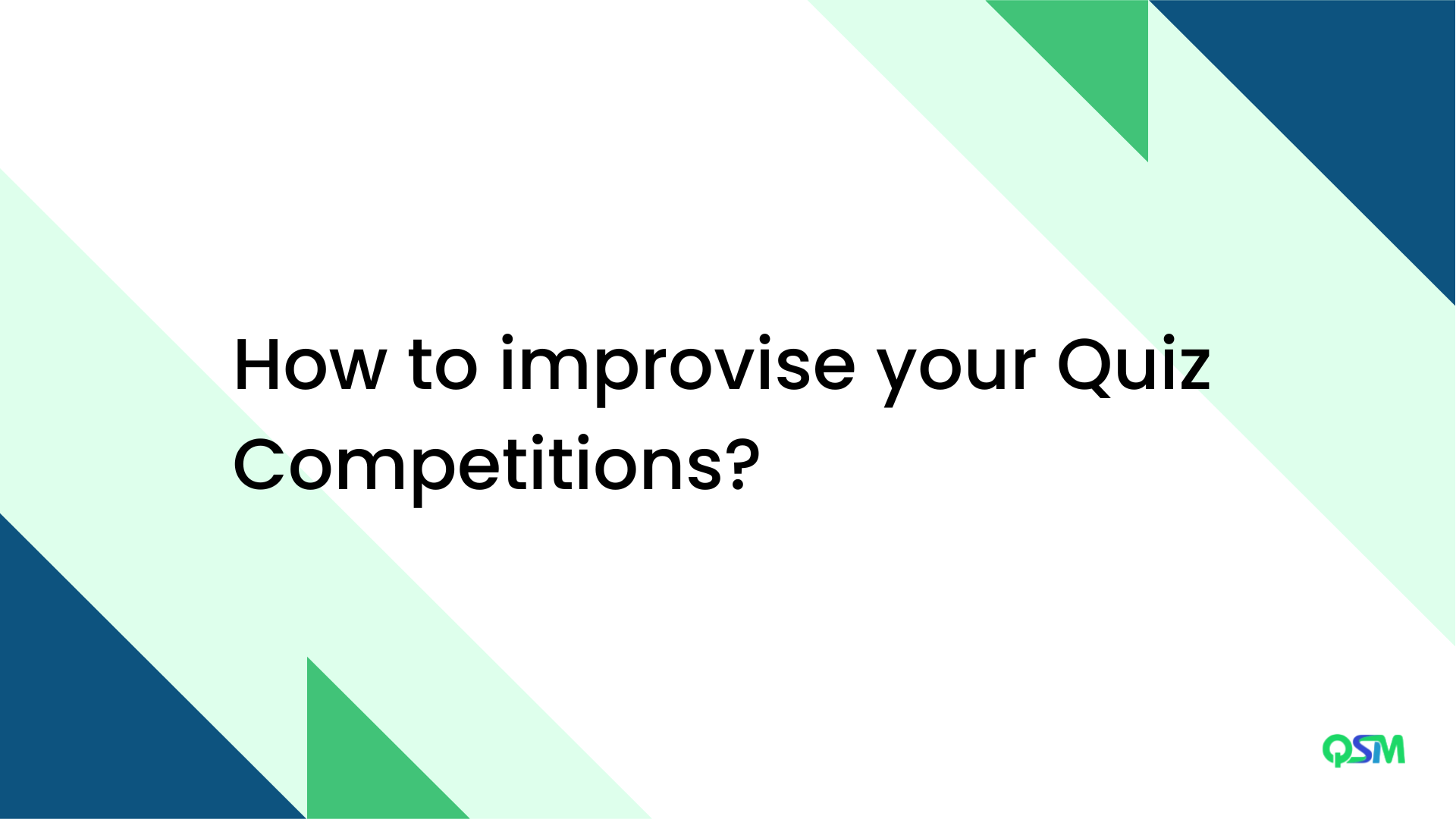 How to improvise your Quiz Competitions?