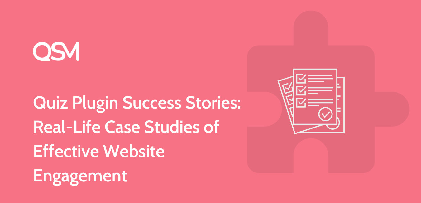 Quiz Plugin Success Stories: Real-Life Case Studies of Effective Website Engagement