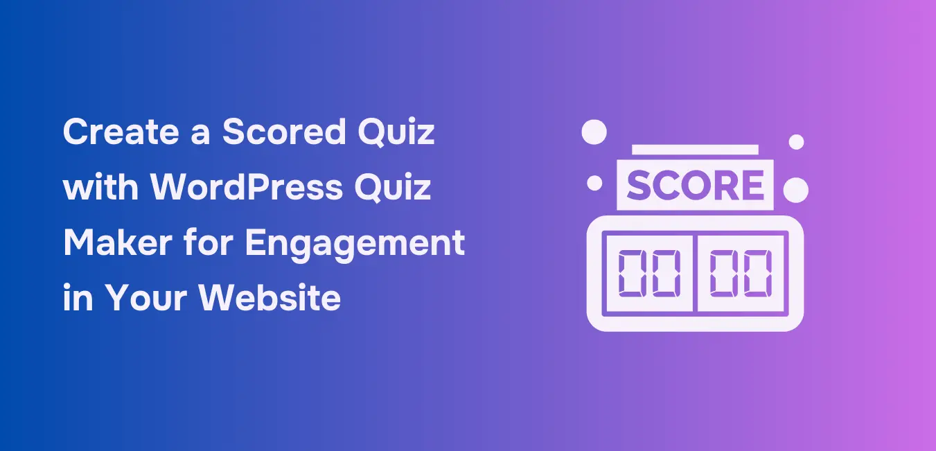 Create a Scored Quiz with WordPress Quiz Maker for Engagement